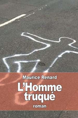 L'Homme Truque de Maurice Renard