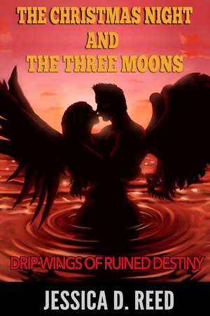 The Christmas Night and the Three Moons Book 2 de Jessica D. Reed