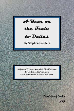 A Year on the Train to Dallas de Stephen Sanders