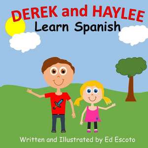 Derek and Haylee Learn Spanish de Ed Escoto