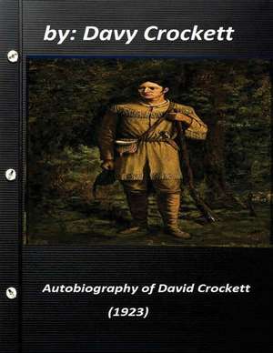 Autobiography of David Crockett (1923) by Davy Crockett de David Crockett