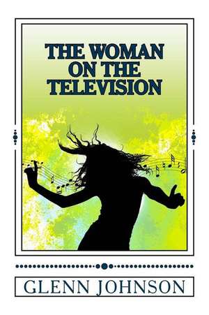 The Woman on the Television de Glenn Johnson