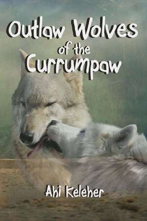 Outlaw Wolves of the Currumpaw de Ahi Keleher