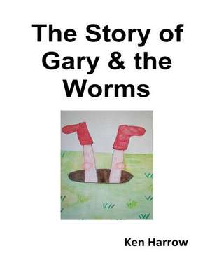 The Story of Gary & the Worms de MR Ken Harrow