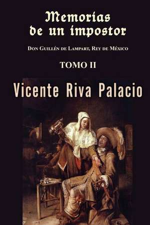 Memorias de Un Impostor (Tomo 2) de Vicente Riva Palacio