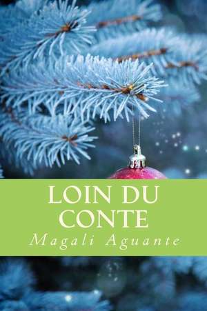 Loin Du Conte de Magali Aguante