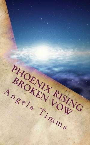 Phoenix Rising Broken Vow de Angela Jk Timms