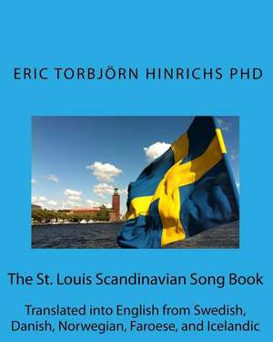 The St. Louis Scandinavian Song Book de Eric Hinrichs Phd