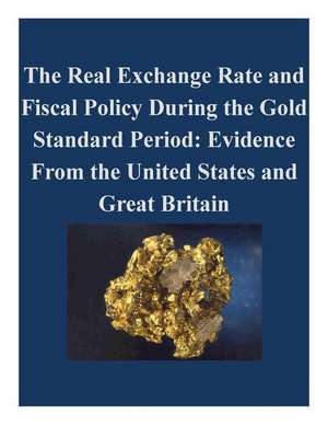 The Real Exchange Rate and Fiscal Policy During the Gold Standard Period de Board of Governors of the Federal Reserv