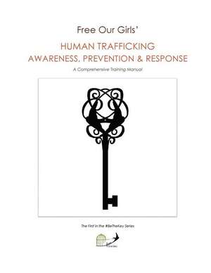 Free Our Girls' Human Trafficking Awareness, Prevention & Response de Megan Lundstrom