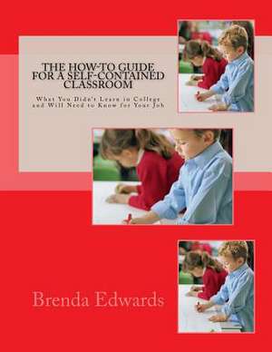 The How-To Guide for a Self-Contained Classroom de Brenda J. Edwards