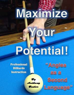 Maximize Your Potential! de MR Anthony Barton Beeler