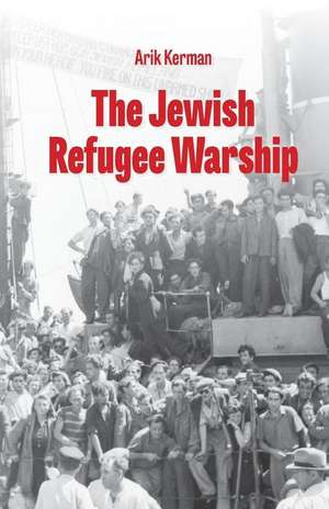 The Jewish Refugee Warship de Arik Kerman