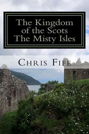 The Kingdom of the Scots de Chris Fife