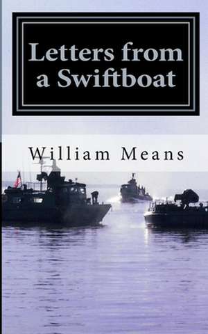 Letters from a Swiftboat de William H. Means