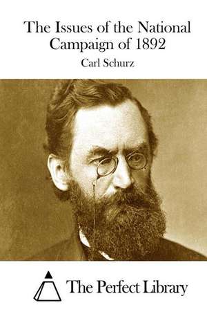 The Issues of the National Campaign of 1892 de Carl Schurz