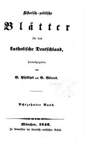 Historisch-Politische Blatter Fur Das Katholische Deutschland de G. Phillips