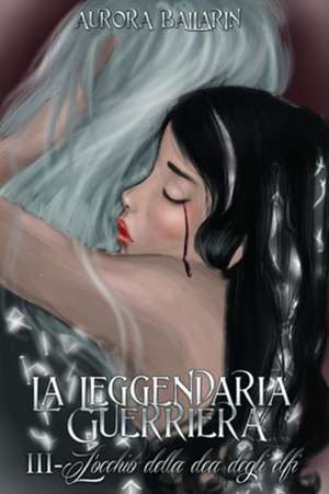 La Leggendaria Guerriera (Volume 3) de Aurora Ballarin