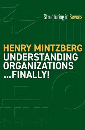 Understanding Organizations...Finally! de Henry Mintzberg