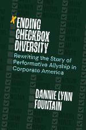 Ending Checkbox Diversity: Rewriting the Story of Performative Allyship in Corporate America de Dannie Lynn Fountain