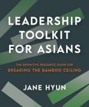 Leadership Toolkit for Asians de Jane Hyun