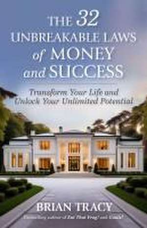 The 32 Unbreakable Laws of Money and Success de Brian Tracy