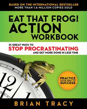 Eat That Frog! The Workbook de TRACY