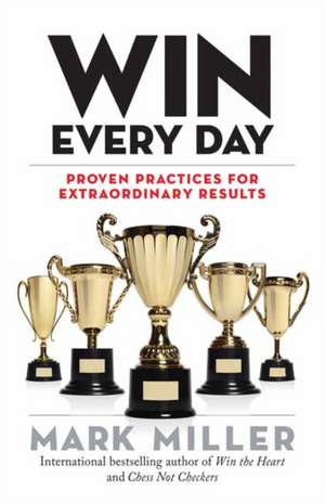 Win Every Day de Mark Miller