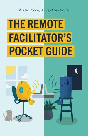 The Remote Facilitator's Pocket Guide de Jay-Allen Morris