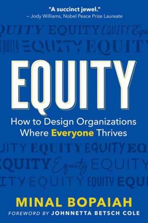 Equity: How to Design Organizations Where Everyone Thrives de Minal Bopaiah