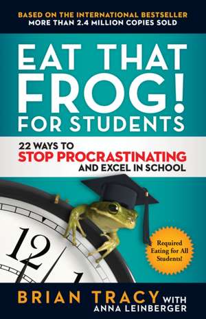 Eat That Frog! for Students de Brian Tracy