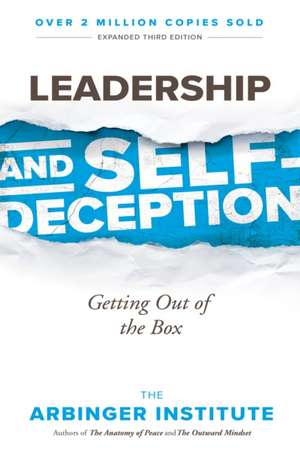 Leadership and Self-Deception de Arbinger Institute