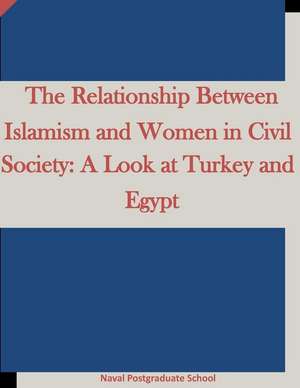 The Relationship Between Islamism and Women in Civil Society de Naval Postgraduate School