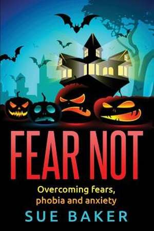 Fear Not de Sue Baker
