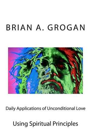 Daily Applications of Unconditional Love de MR Brain a. Grogan