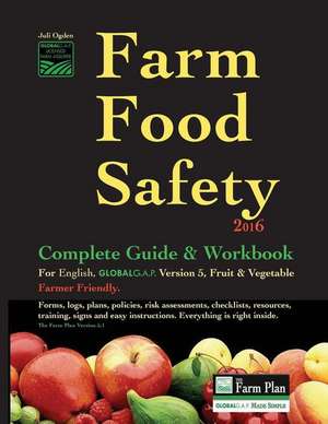 Farm Food Safety Complete Guide & Workbook de Juli Doty Ogden