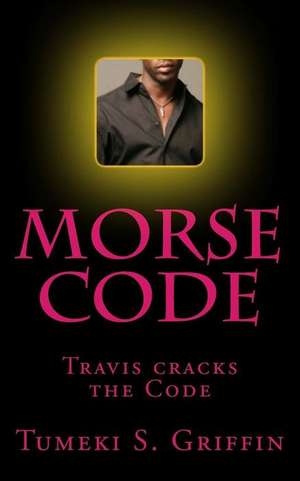 Morse Code de Tumeki S. Griffin