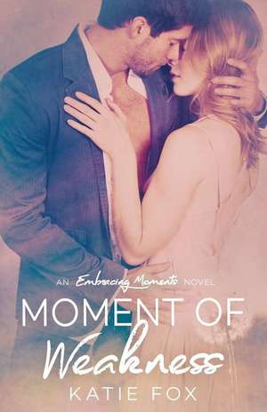 Moment of Weakness de Katie Fox