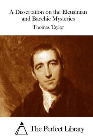 A Dissertation on the Eleusinian and Bacchic Mysteries de Thomas Taylor