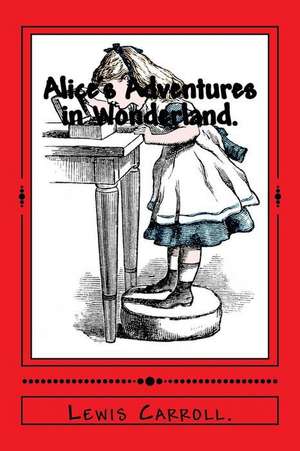 Alice's Adventures in Wonderland. de Lewis Carroll