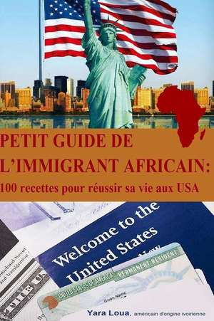 Petit Guide de L Immigrant Africain de Yara Loua