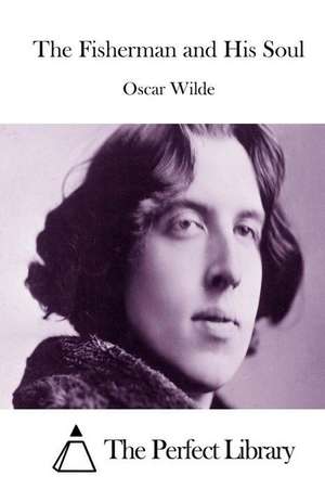 The Fisherman and His Soul de Oscar Wilde