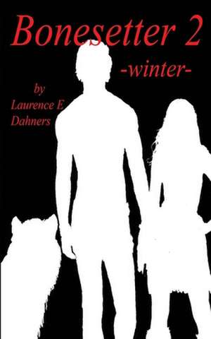 Bonesetter 2 -Winter- de Laurence E. Dahners