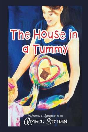 The House in a Tummy de Amber Steffan