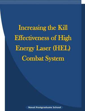 Increasing the Kill Effectiveness of High Energy Laser (Hel) Combat System de Naval Postgraduate School