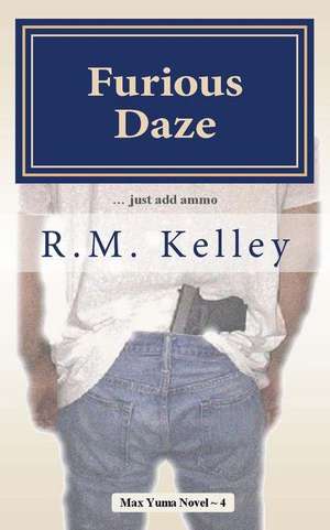 Furious Daze de R. M. Kelley