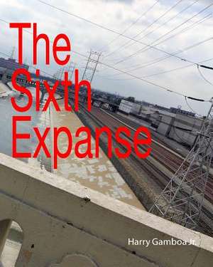 The Sixth Expanse de Harry Gamboa