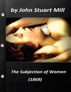 The Subjection of Women (1869) by John Stuart Mill (World's Classics) de John Stuart Mill