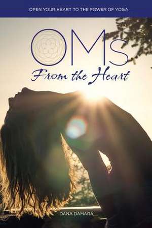 Oms from the Heart de Dana Damara