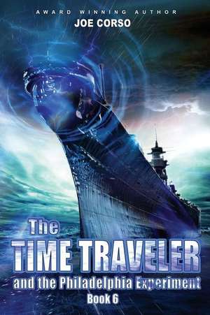 The Time Traveler and the Philadelphia Experiment de Joe Corso